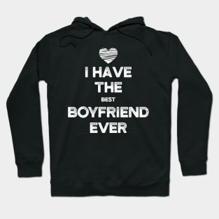 I Have The Best Boyfriend Ever Valentines Day Gift Hoodie